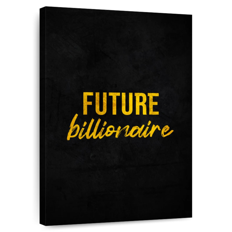 Future Billionaire, 24" H x 16" W