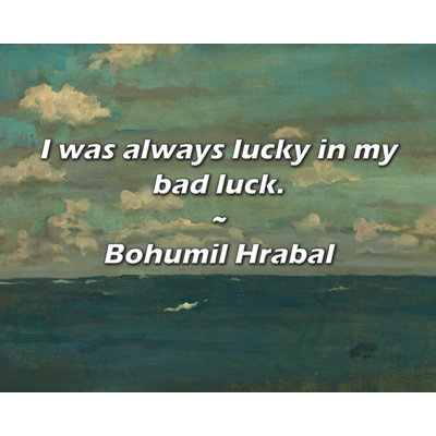 Artsy Quote "I was always lucky in my bad luck." By Bohumil Hrabal Gallery Wrapped Canvas
