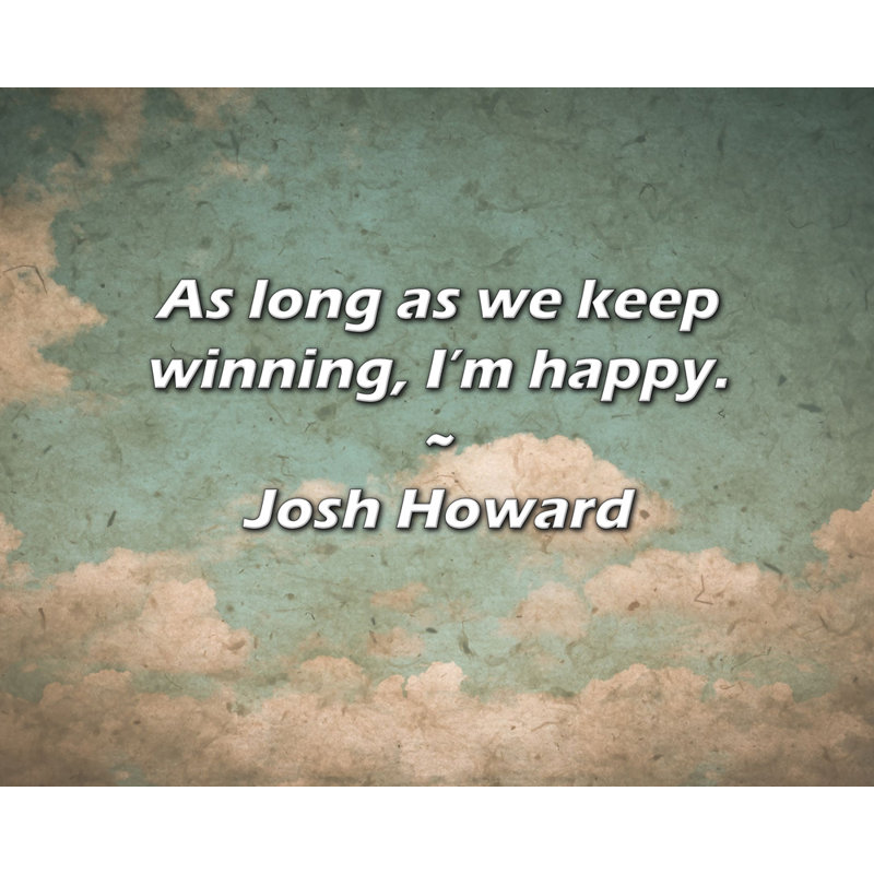 Citation de Josh Howard: tant que nous continuons à gagner, je suis heureux.