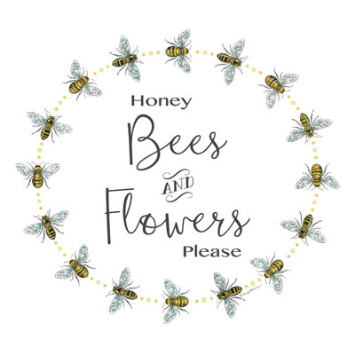 " Honey Bees And Flowers Please "