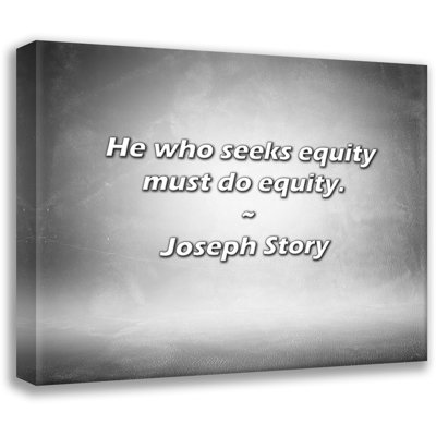 Joseph Story Quote: He who seeks equity must do equity.
