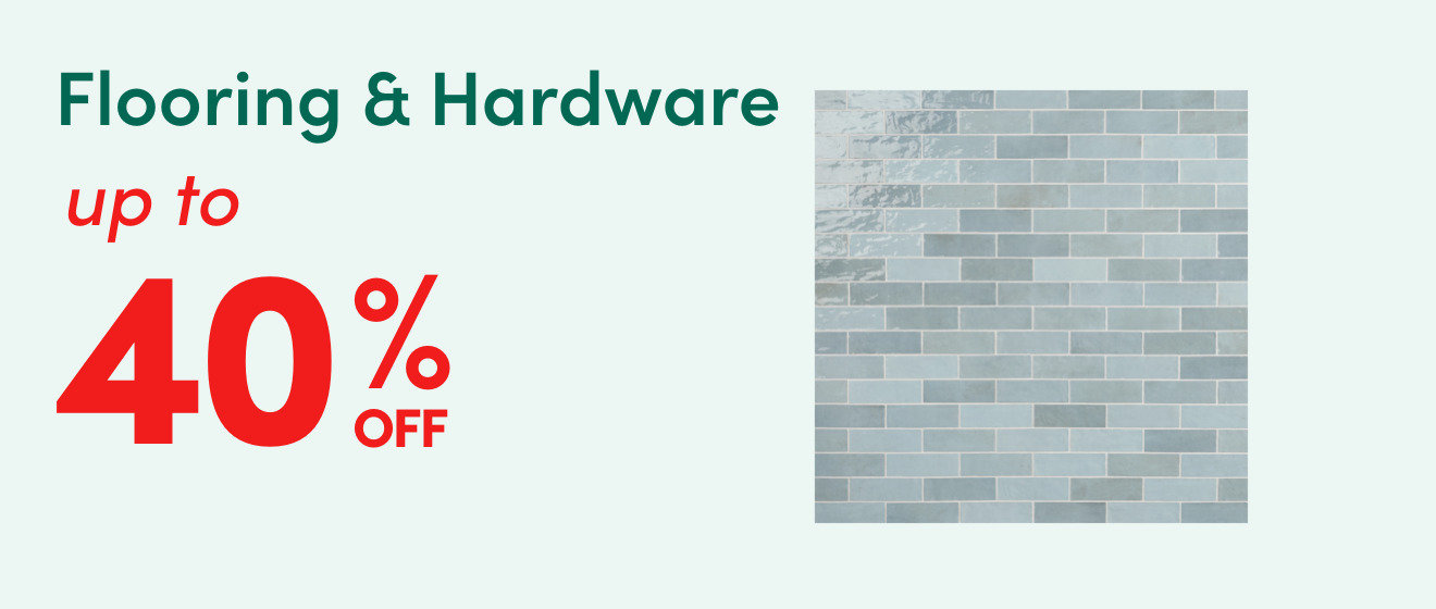 Flooring & Hardware up to 40% OFF