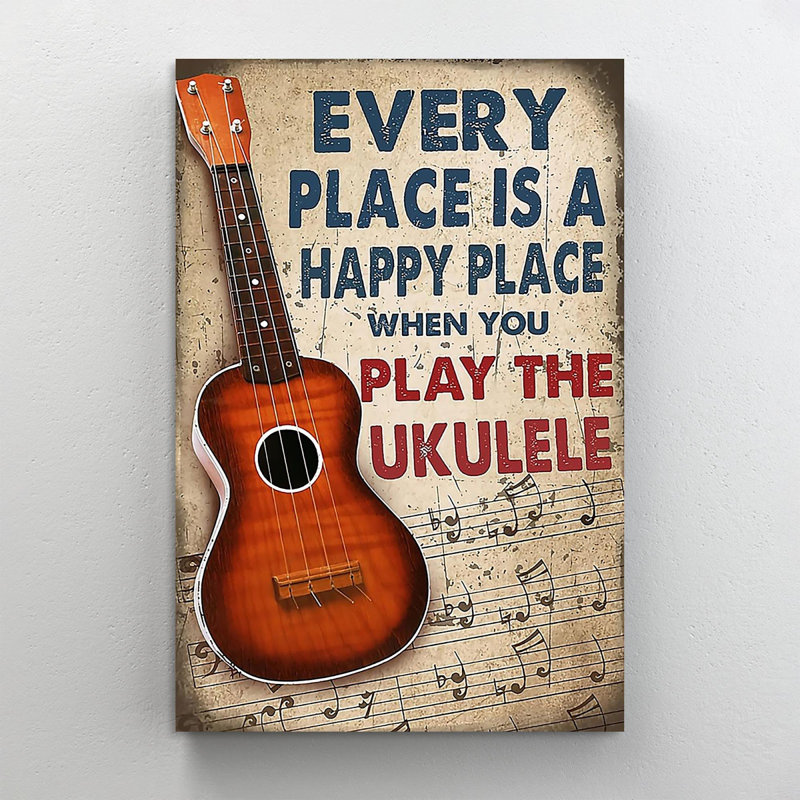 «Every Place Is a Happy Place When You Play the UKulele», impression sur toile tendue, H 36 po x l 24 po x P 1,25 po