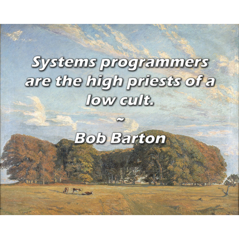 Astoria Grand Gallery Wrapped Canvas By Bob Barton: "Systems programmers are the high priests of a lo, 17" H x 24" W