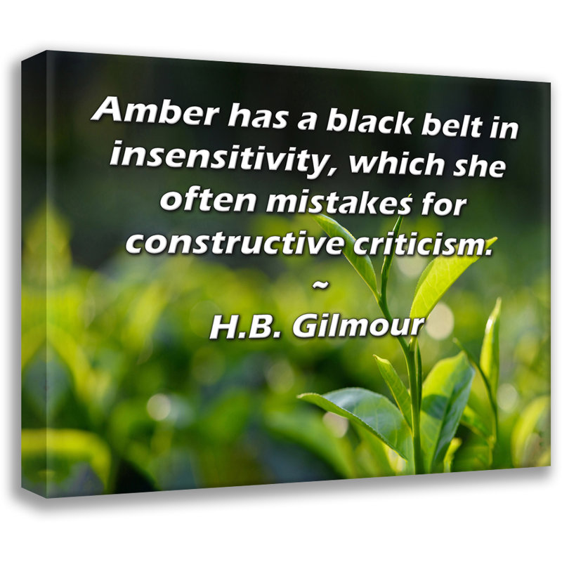 ArtsyQuotes Gallery Wrapped Canvas By H.B. Gilmour: "Amber has a black belt in insensitivity, which she often mistakes for constructive criticism."