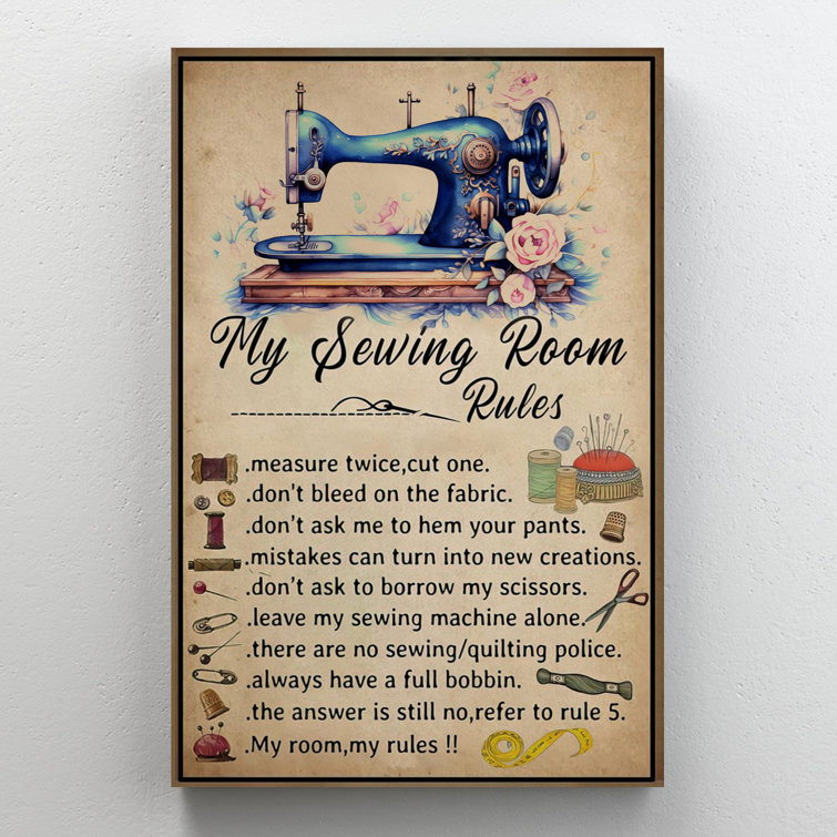 My Sewing Room Rules - 1 Piece Rectangle Graphic Art Print on Wrapped Canvas Trinx Size: 14'' H x 11'' W x 1.25 D
