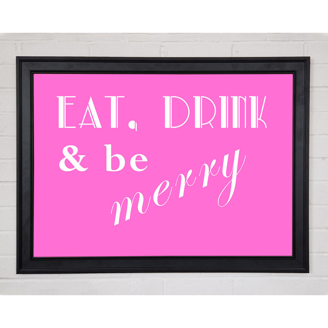 Küche Zitat Eat Drink N Be Merry Vivid Pink Gerahmter Druck