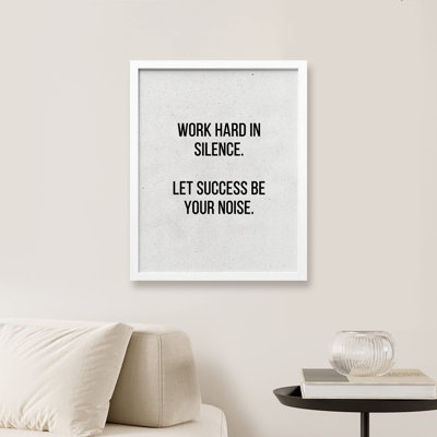 " Work Hard In Silence Let Success Be Your Noise "