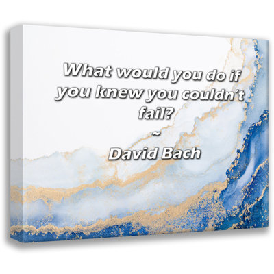Artsy Quote "What would you do if you knew you couldn’t fail?" By David Bach Gallery Wrapped Canvas
