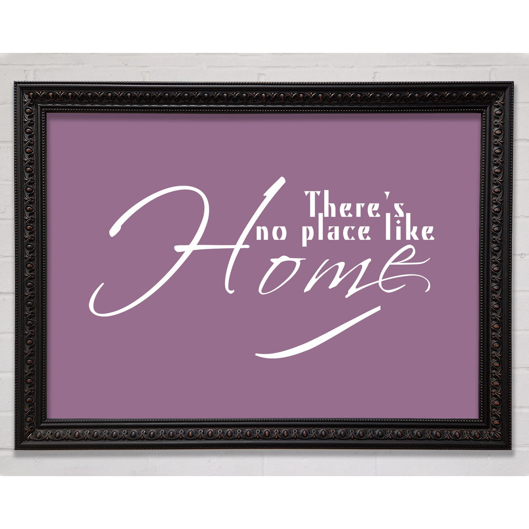 Home Quote Theres No Place Like Home - Einzelne Bilderrahmen Kunstdrucke