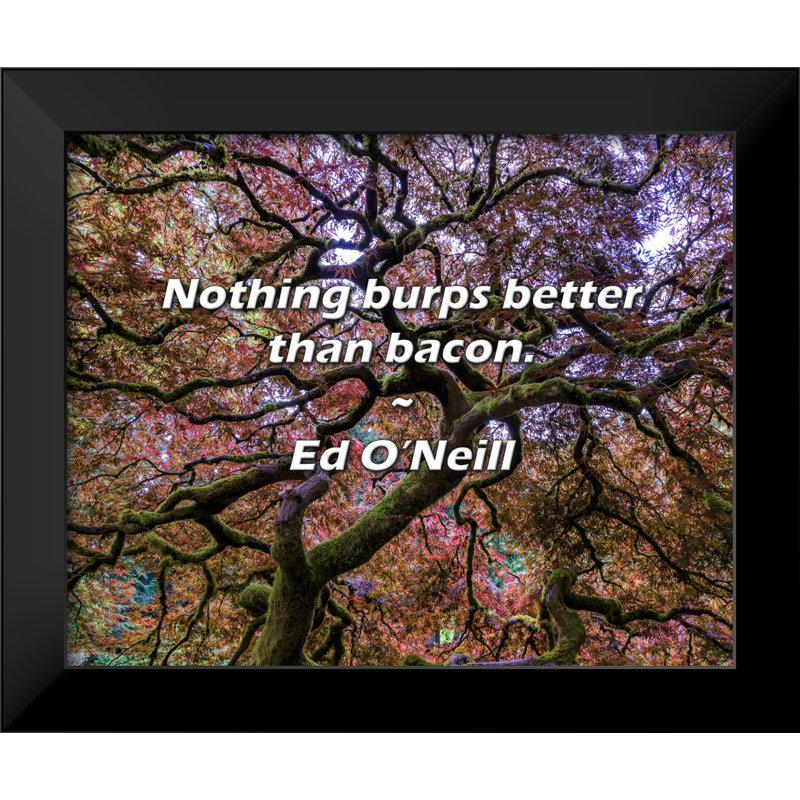 Ed O'Neill Quote: Nothing burps better than bacon.