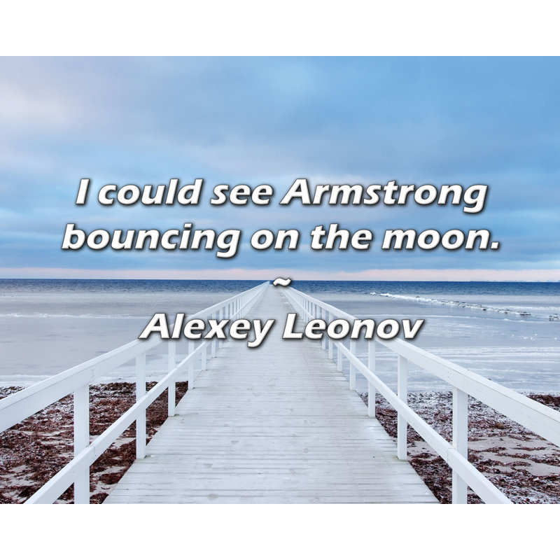 Alexey Leonov Citation: Je pourrais voir Armstrong rebondir sur la lune., H 26 po x l 32 po