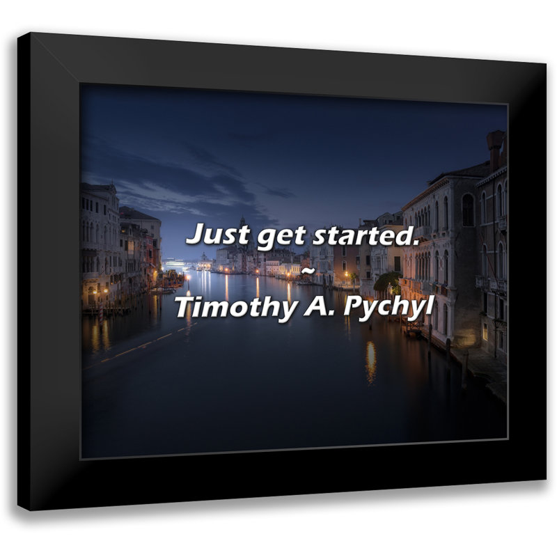 Timothy A. Pychyl Quote: Just get started.