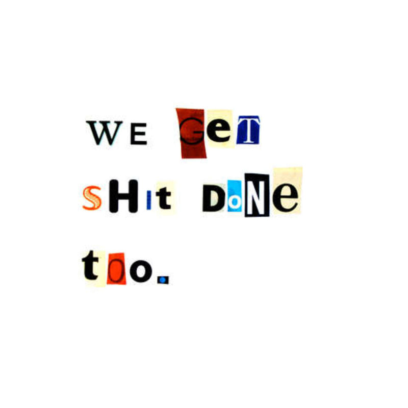 We Get Shit Done Too Print by Timothy Buckwalter, 31.25" H x 25.25" W