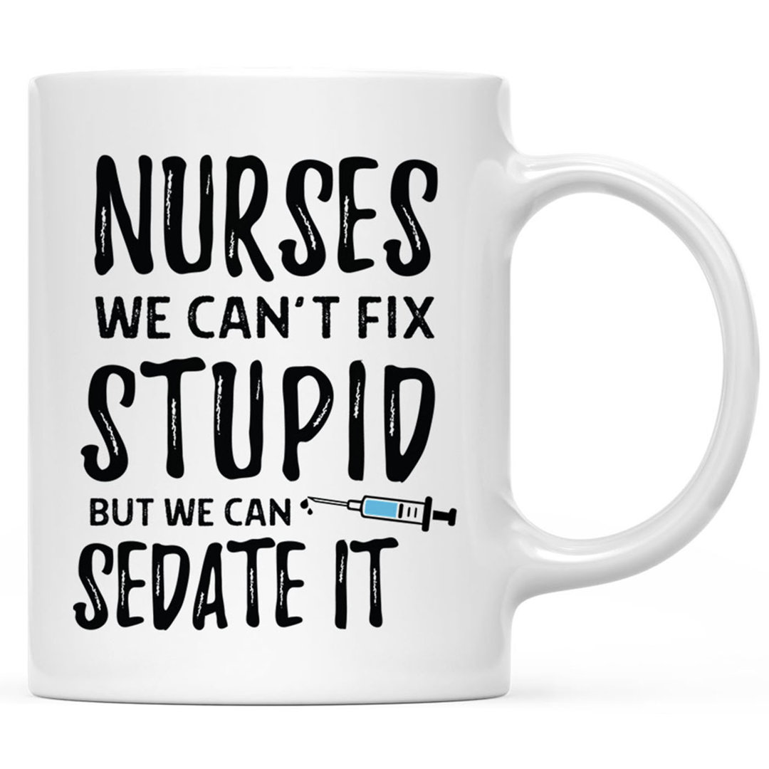 Ceramic Nurse Coffee Mug For Gifts, We Can''t Fix Stupid But We Can Sedate It Funny Nurse Gifts,  1-Pack Koyal Wholesale