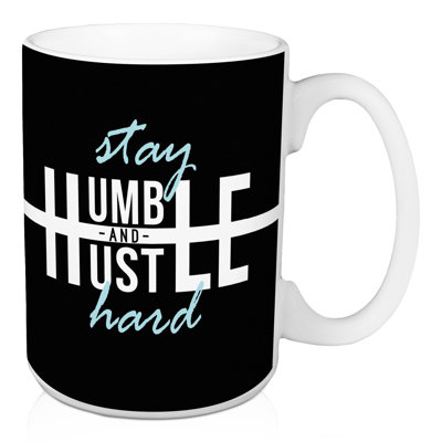 Stay Humble and Hustle Hard Coffee Mug
