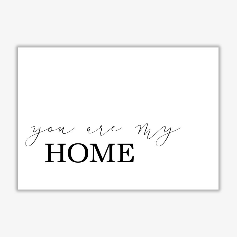 You Are My Home - Print, No Frame, 85 cm H x 60 cm W x 1 cm D