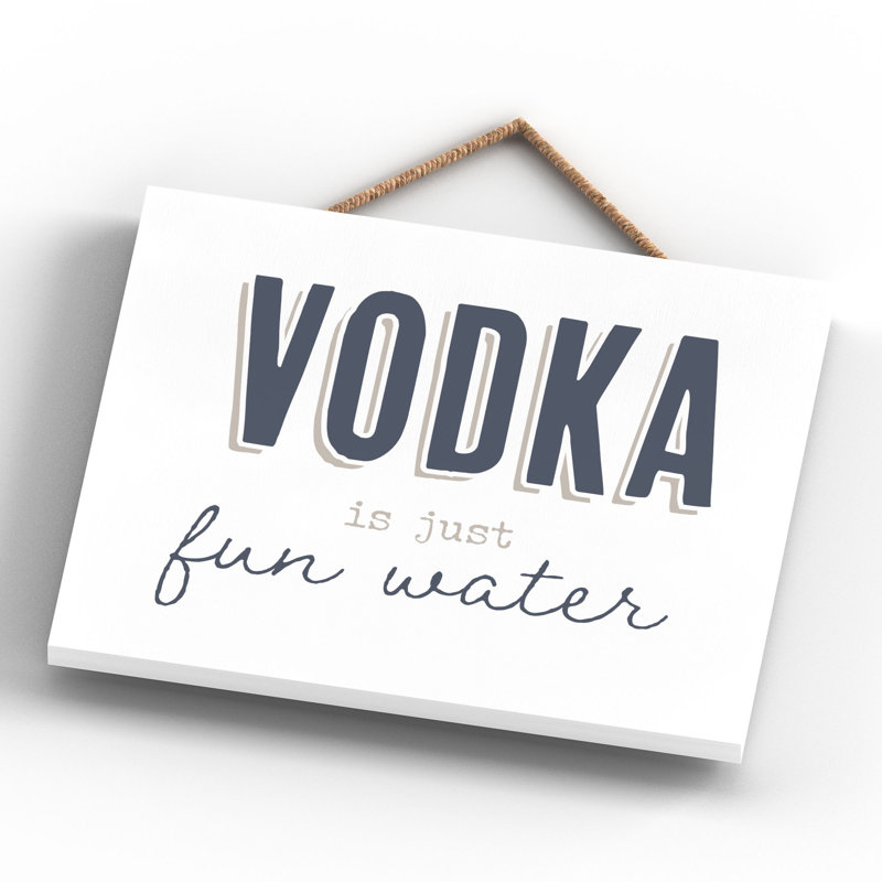 Vivid Squid Wholesale Vodka Is Just Fun Water - No Frame Print on Wood
