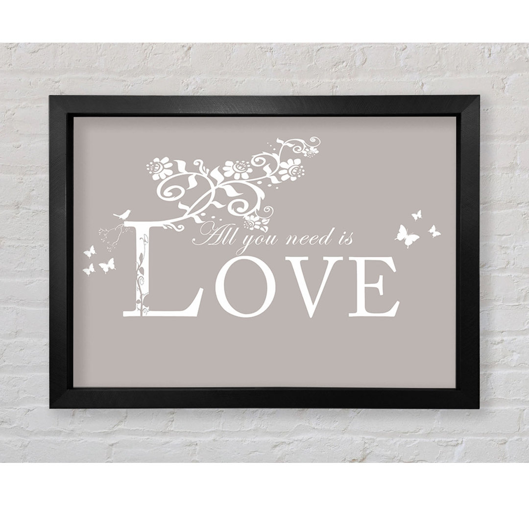 Love Quote All You Need Is Love Beige - Einzelner Bilderrahmen Kunstdrucke