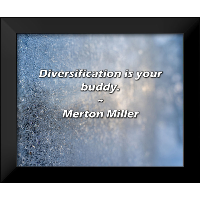 Citation de Merton Miller: «Diversification is your Buddy».