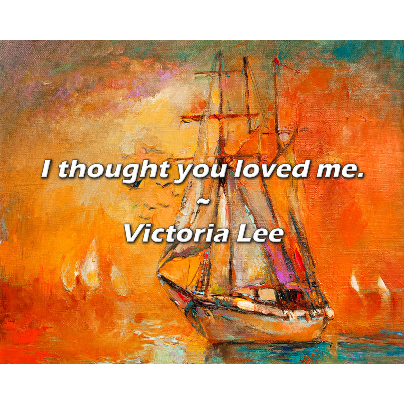 Citation de Victoria Lee: Je pensais que vous m'aimiez.