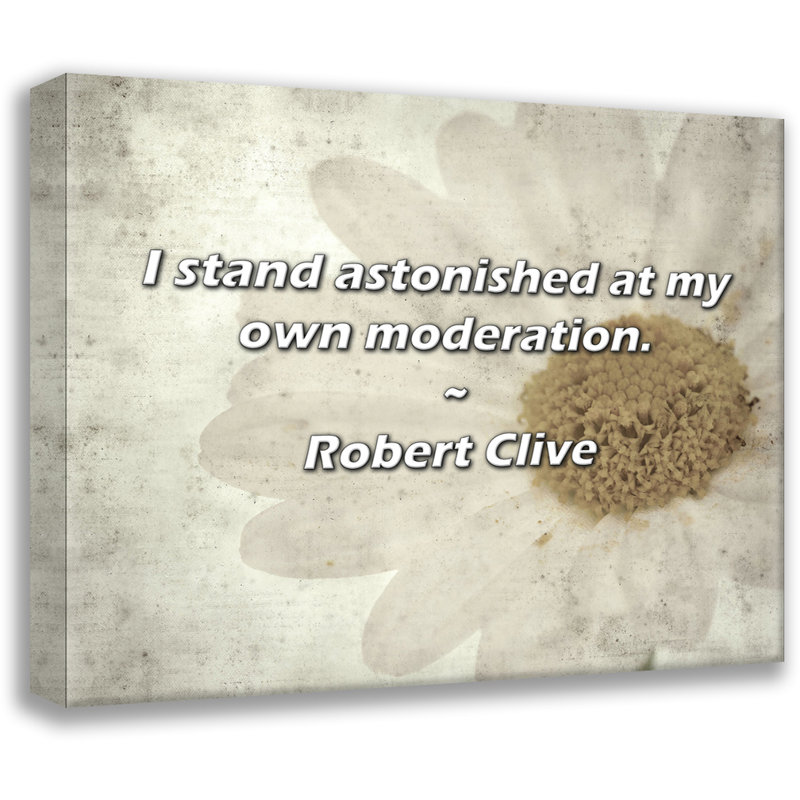 Robert Clive Citation: Je suis étonné de ma propre modération., H 26 po x l 32 po