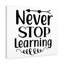 Never Stop Learning - Wrapped Canvas Print