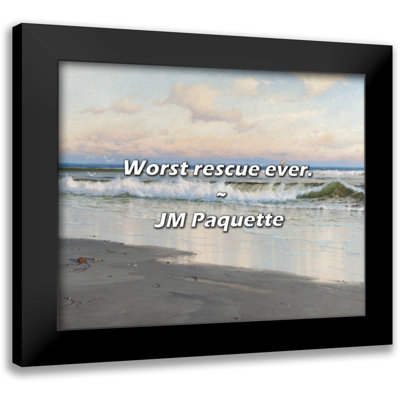 JM Paquette Quote: Worst rescue ever.