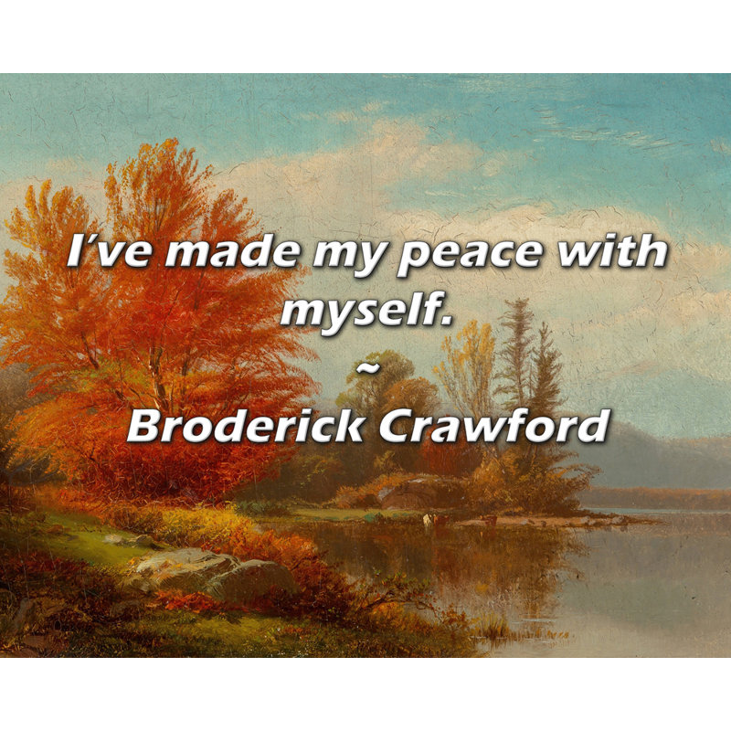 Citation de Broderick Crawford: J'ai fait ma paix avec moi-même.