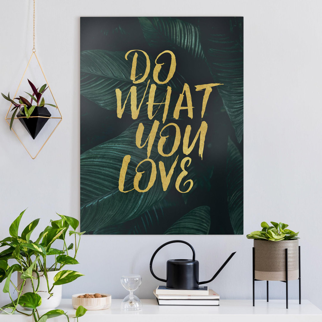 Do What You Love Dark Botany von Kein Künstler Typographie