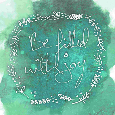 " Be Filled With Joy "