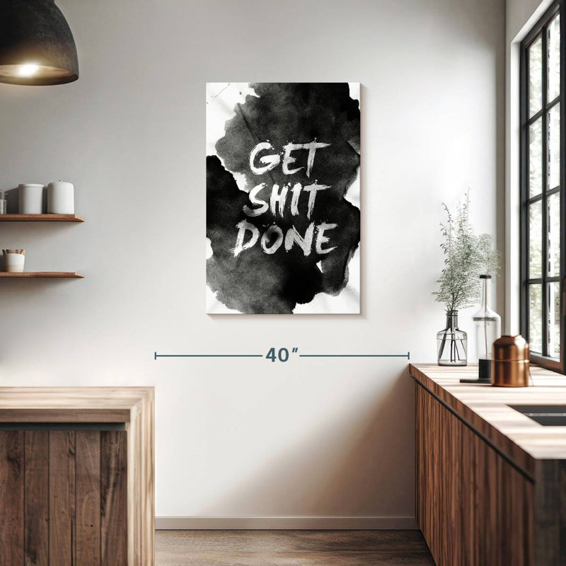 Get Shit Done, 36" H x 24" W