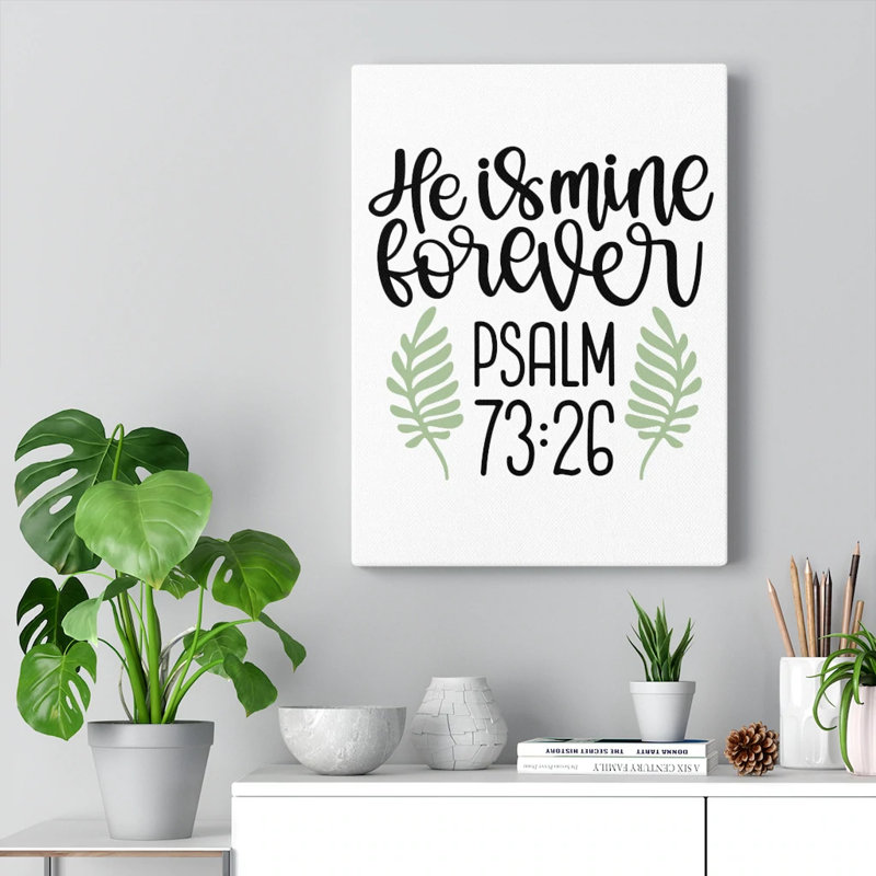 He Is Mine Forever Psalm 73:26 - Wrapped Canvas Print, 61cm H x 46cm W