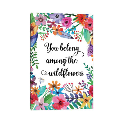 You Belong Among The Wildflowers - Print on Canvas