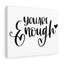 You Are Enough - Wrapped Canvas Print-1312130109