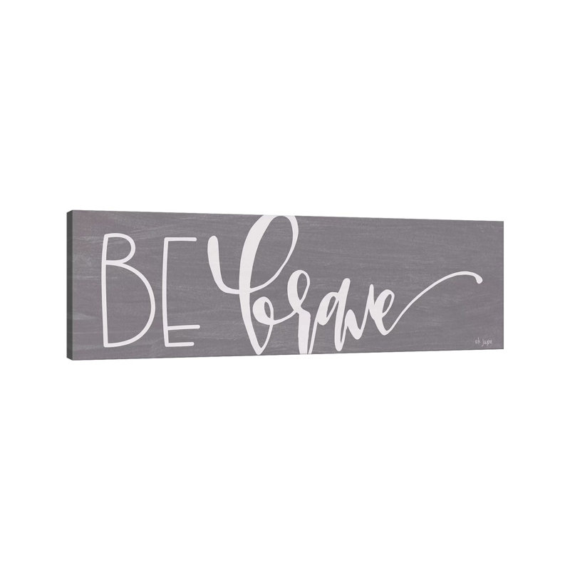 Be Brave by Jaxn Blvd. - Wrapped Canvas Panoramic Gallery-Wrapped Canvas Giclée
