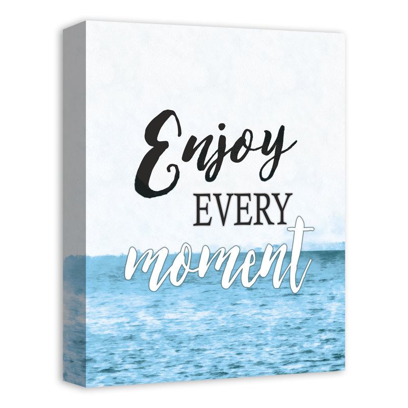 «Enjoy Every Moment» sur toile
