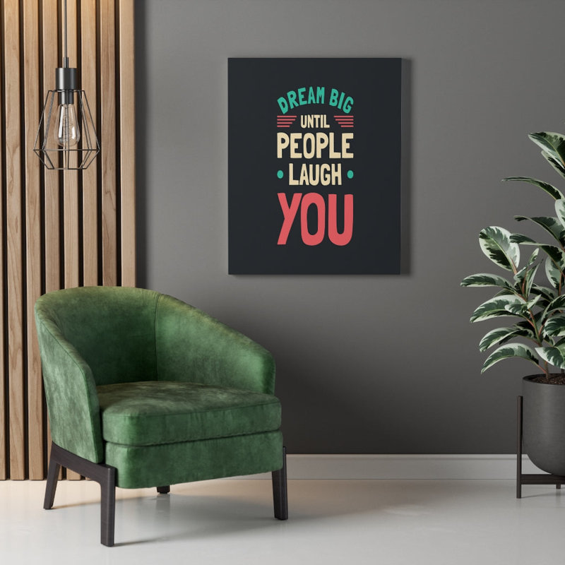 Dream Big Until People Laugh You 1 Piece Wrapped Canvas Wall Art