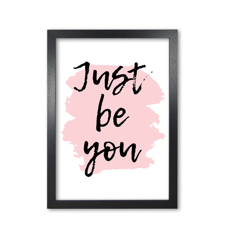 Just Be You - Print, Black Grain Frame, 42 cm H x 30 cm W x 5 cm D