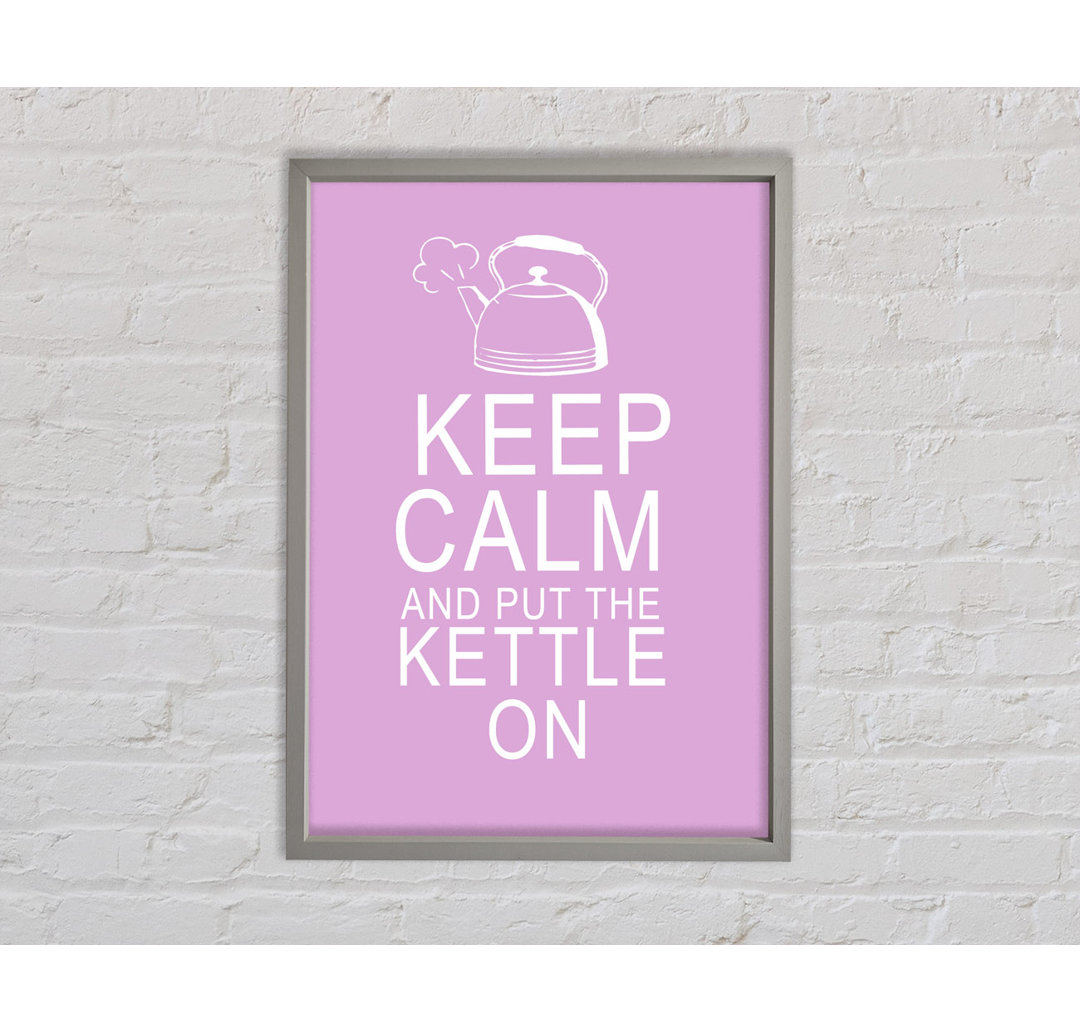 Keep Calm And Put The Kettle On Pink - Einzelner Bilderrahmen Typografie auf Leinwand