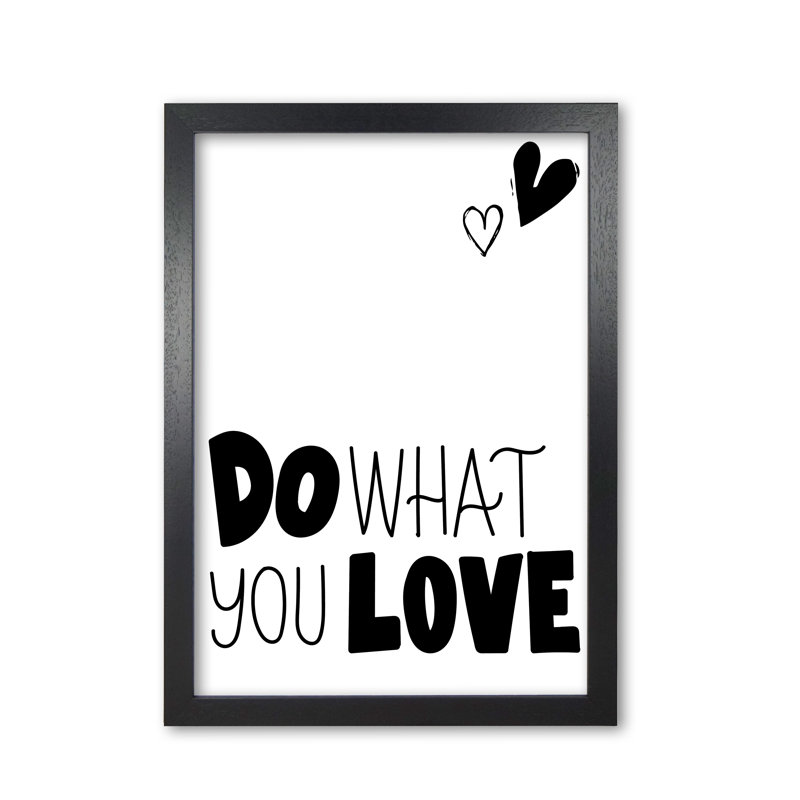 Do What You Love - Print, 60 cm H x 42 cm W x 5 cm D, Black Grain Frame