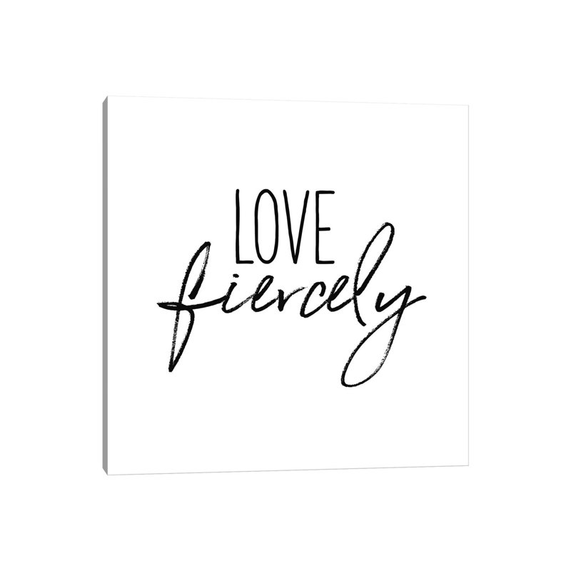 Love Fiercely - Print on Canvas, Wrapped Canvas, 66.04cm H x 66.04cm W x 3.81cm D