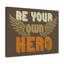 Be Your Own Hero - Wrapped Canvas Print-1925979560