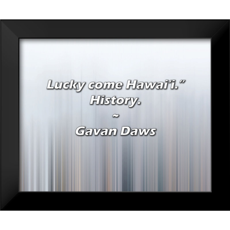 Citation de Gavan Daws: «Lucky Come Hawai'i». Histoire.
