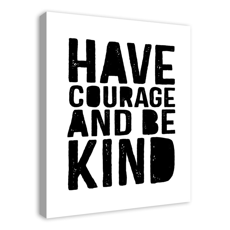 Art sur toile Mager Have Courage And Be Kind, H 30 po x l 24 po x P 1,25 po, Toile tendue