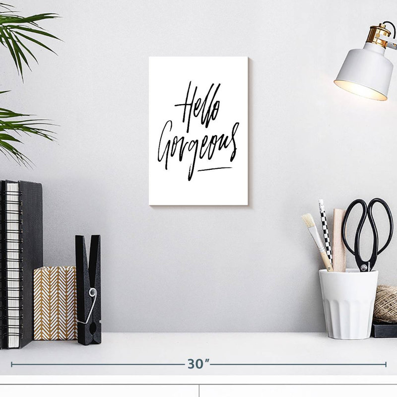 BW Hello Gorgeous, 12" H x 8" W