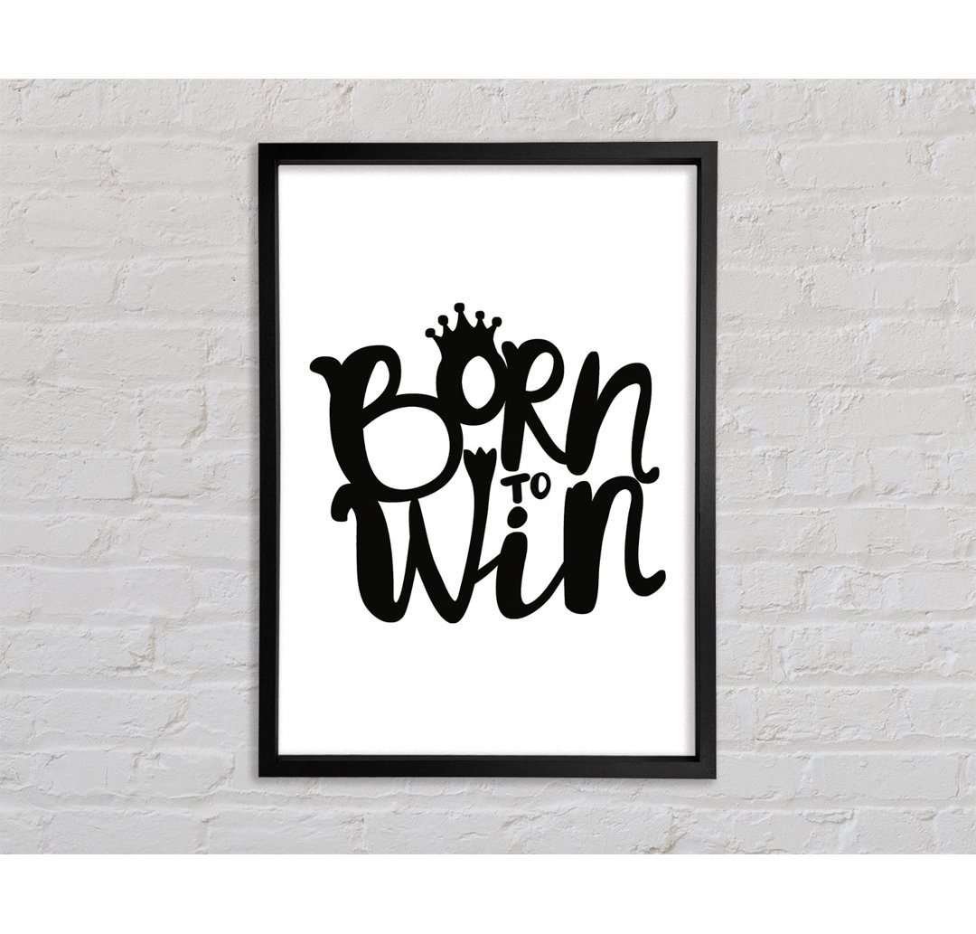 Born To Win - Einzelne Bilderrahmen Kunstdrucke auf Leinwand