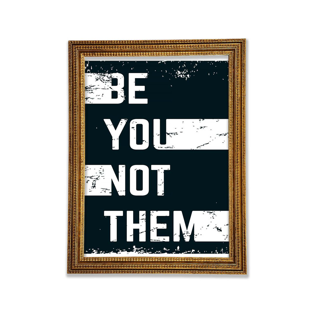 Be You Not Them Gerahmter Druck