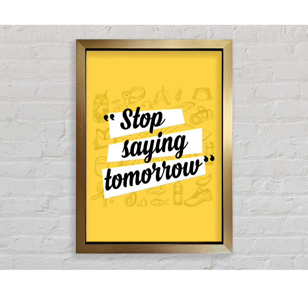 Stop Saying Tomorrow