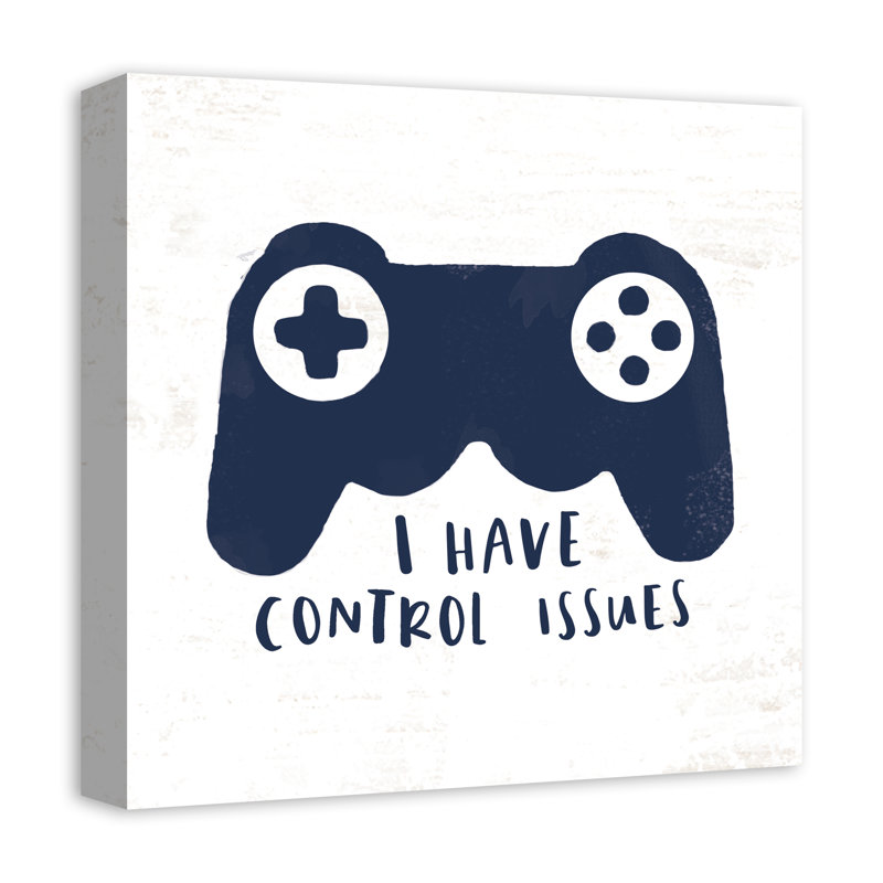 I Have Control Issues Print On Canvas; 78B10E70C0B04A58B9BC4B1A1C706ADE Square, 16" H x 16" W x 1.25" D